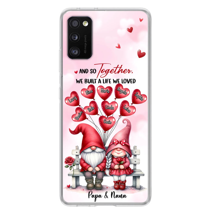 Custom Personalized Grandma Phone Case - Gift Idea For Grandma/Grandpa - Up to 10 Kids - And So Together We Built A Life We Loved - Case For iPhone, Samsung
