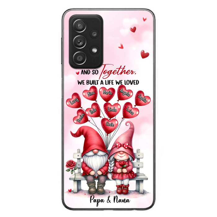 Custom Personalized Grandma Phone Case - Gift Idea For Grandma/Grandpa - Up to 10 Kids - And So Together We Built A Life We Loved - Case For iPhone, Samsung