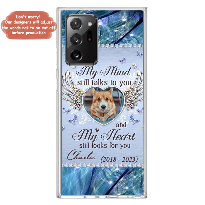 Personalized Memorial Pet Phone Case - Upload Photo - Memorial Gift Idea For Pet Lovers - My Mind Still Talks To You - Case For iPhone/Samsung
