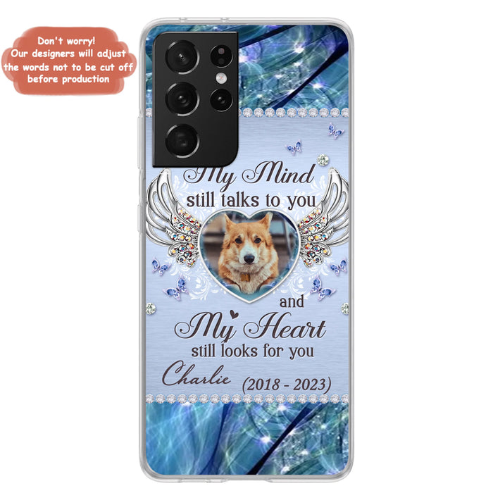 Personalized Memorial Pet Phone Case - Upload Photo - Memorial Gift Idea For Pet Lovers - My Mind Still Talks To You - Case For iPhone/Samsung