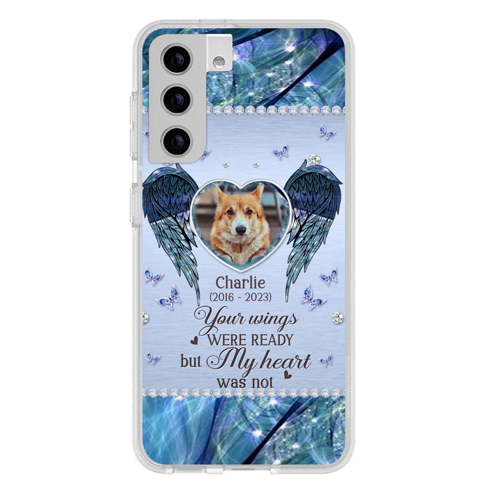 Personalized Memorial Pet Phone Case - Upload Photo - Memorial Gift Idea For Pet Lovers - Your Wings Were Ready But My Heart Was Not - Case For iPhone/Samsung