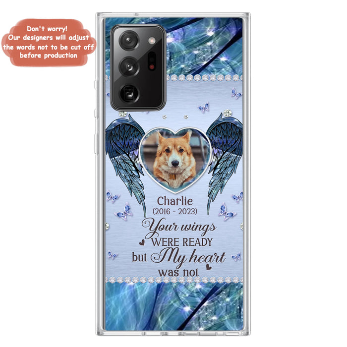 Personalized Memorial Pet Phone Case - Upload Photo - Memorial Gift Idea For Pet Lovers - Your Wings Were Ready But My Heart Was Not - Case For iPhone/Samsung