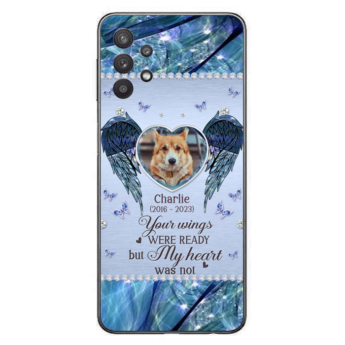 Personalized Memorial Pet Phone Case - Upload Photo - Memorial Gift Idea For Pet Lovers - Your Wings Were Ready But My Heart Was Not - Case For iPhone/Samsung
