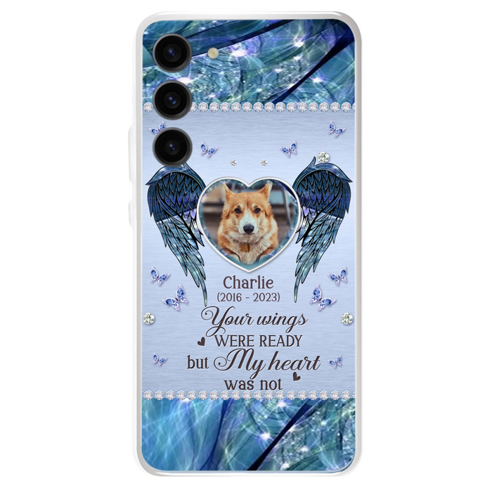 Personalized Memorial Pet Phone Case - Upload Photo - Memorial Gift Idea For Pet Lovers - Your Wings Were Ready But My Heart Was Not - Case For iPhone/Samsung