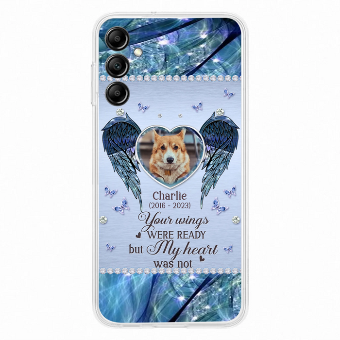 Personalized Memorial Pet Phone Case - Upload Photo - Memorial Gift Idea For Pet Lovers - Your Wings Were Ready But My Heart Was Not - Case For iPhone/Samsung