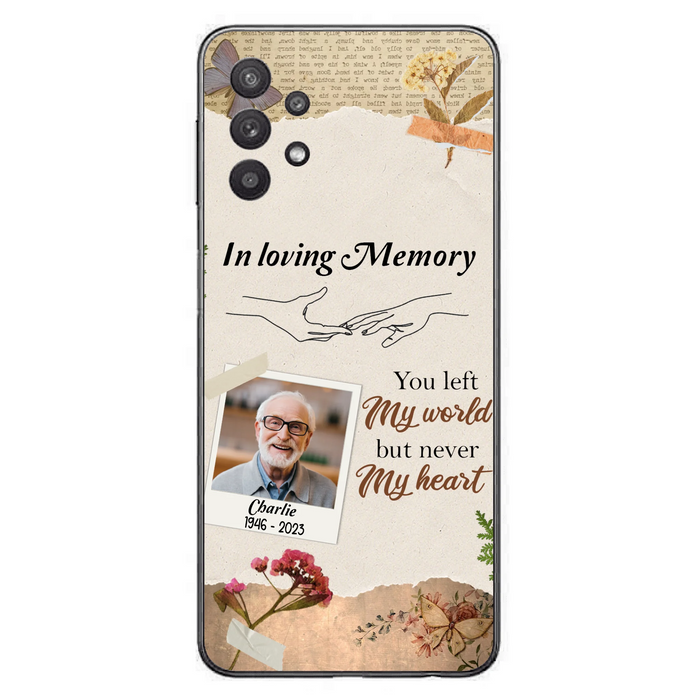 Custom Personalized Memorial Phone Case - Memorial Gift Idea For Family - Case For iPhone/Samsung - You Left My World But Never My Heart