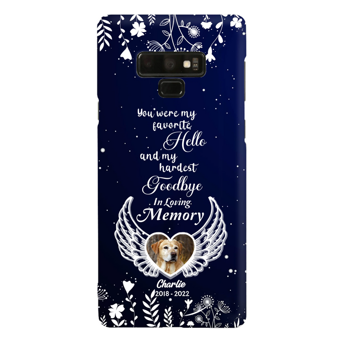 Personalized Memorial Phone Case - Memorial Gift Idea For Pet Lovers - You Were My Favorite Hello And My Hardest Goodbye - Case For iPhone/Samsung
