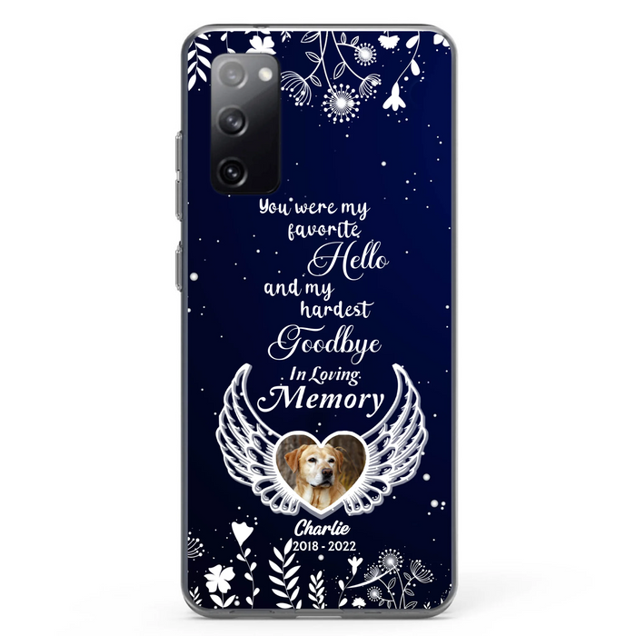 Personalized Memorial Phone Case - Memorial Gift Idea For Pet Lovers - You Were My Favorite Hello And My Hardest Goodbye - Case For iPhone/Samsung