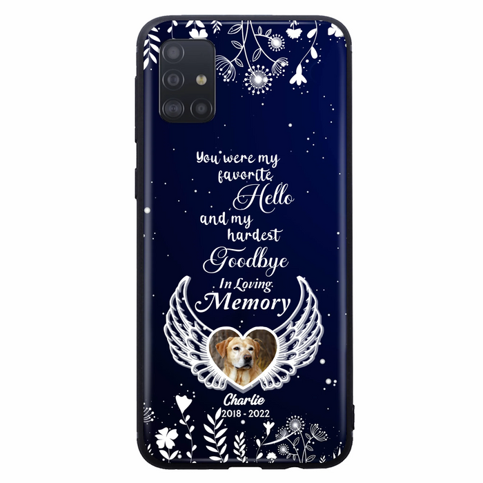 Personalized Memorial Phone Case - Memorial Gift Idea For Pet Lovers - You Were My Favorite Hello And My Hardest Goodbye - Case For iPhone/Samsung