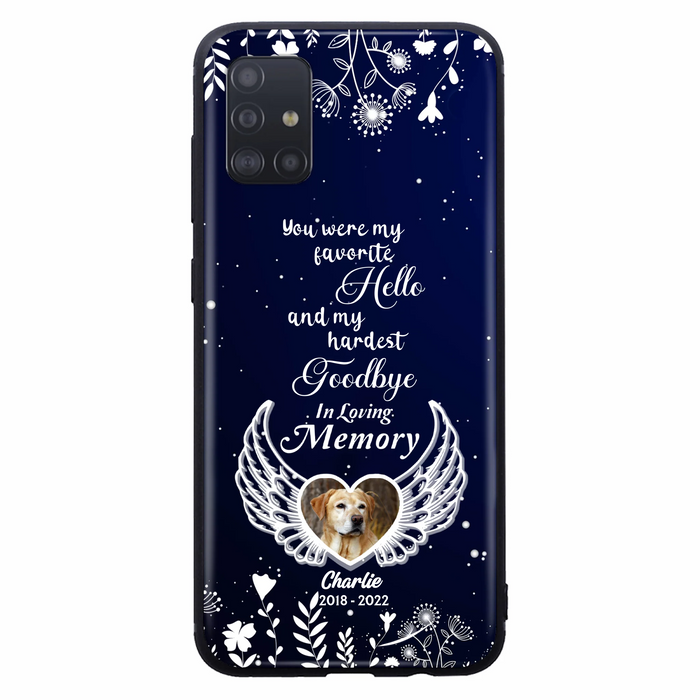 Personalized Memorial Phone Case - Memorial Gift Idea For Pet Lovers - You Were My Favorite Hello And My Hardest Goodbye - Case For iPhone/Samsung