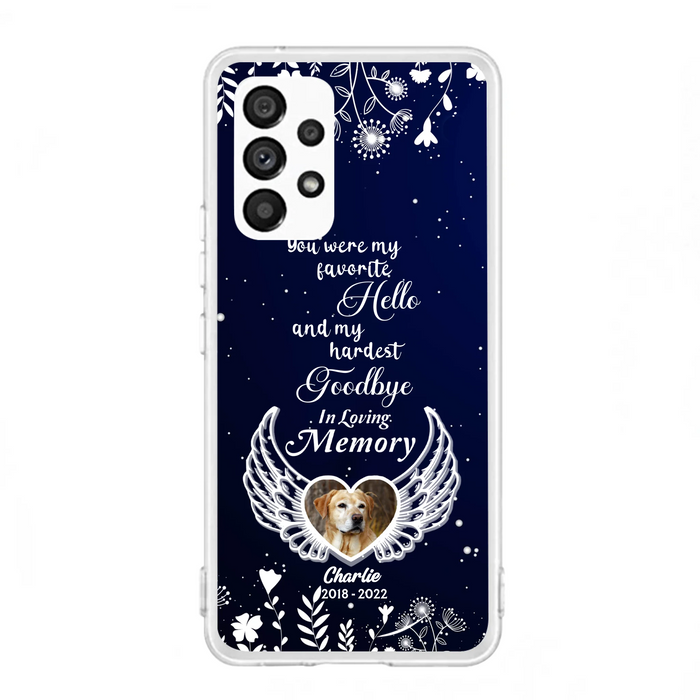 Personalized Memorial Phone Case - Memorial Gift Idea For Pet Lovers - You Were My Favorite Hello And My Hardest Goodbye - Case For iPhone/Samsung