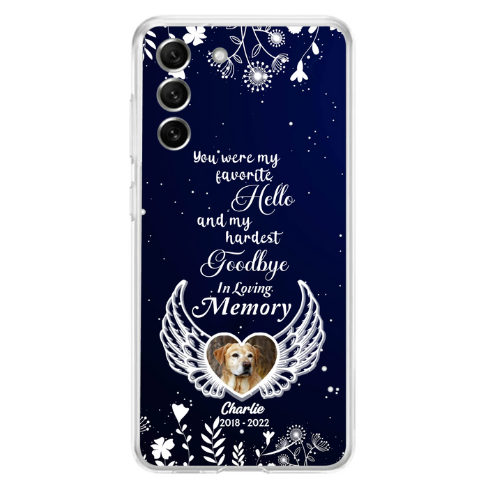 Personalized Memorial Phone Case - Memorial Gift Idea For Pet Lovers - You Were My Favorite Hello And My Hardest Goodbye - Case For iPhone/Samsung