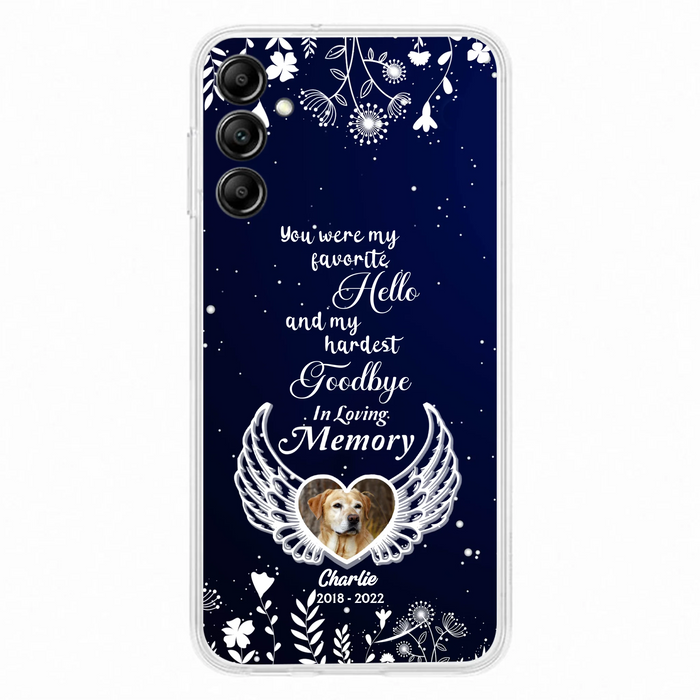 Personalized Memorial Phone Case - Memorial Gift Idea For Pet Lovers - You Were My Favorite Hello And My Hardest Goodbye - Case For iPhone/Samsung