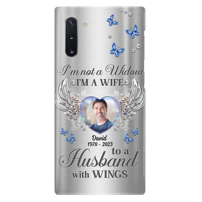 Personalized Memorial Husband Phone Case - Memorial Gift Idea - I'm Not A Widow I'm A Wife To A Husband With Wings - Case For iPhone/Samsung