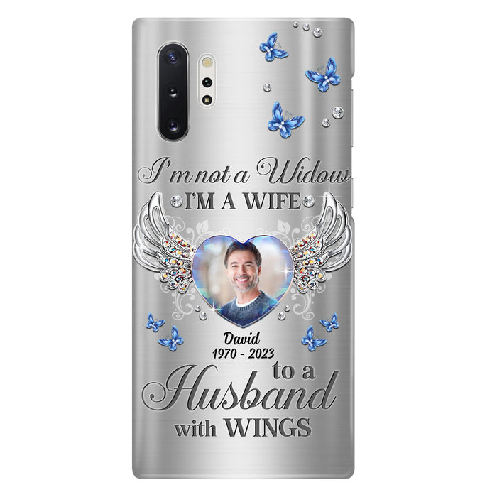 Personalized Memorial Husband Phone Case - Memorial Gift Idea - I'm Not A Widow I'm A Wife To A Husband With Wings - Case For iPhone/Samsung