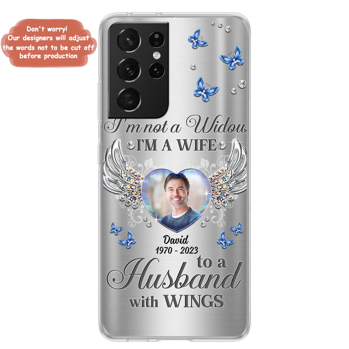 Personalized Memorial Husband Phone Case - Memorial Gift Idea - I'm Not A Widow I'm A Wife To A Husband With Wings - Case For iPhone/Samsung