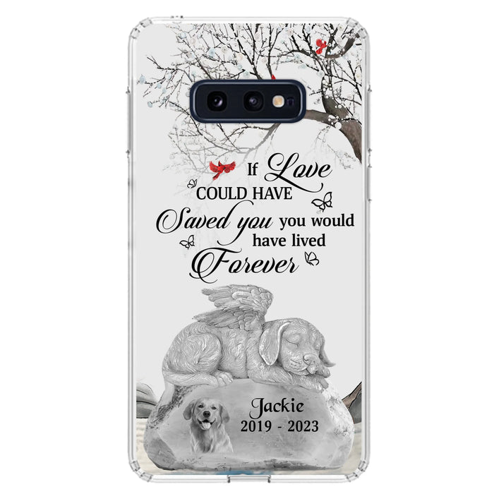 Personalized Memorial Dog Phone Case - Gift Idea For Dog Owners - If Love Could Have Saved You You Would Have Lived Forever - Case For iPhone/Samsung