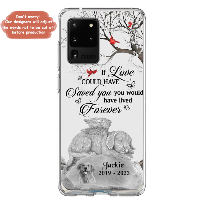 Personalized Memorial Dog Phone Case - Gift Idea For Dog Owners - If Love Could Have Saved You You Would Have Lived Forever - Case For iPhone/Samsung