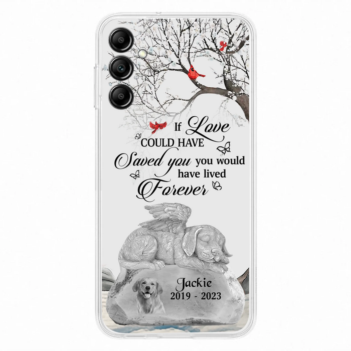 Personalized Memorial Dog Phone Case - Gift Idea For Dog Owners - If Love Could Have Saved You You Would Have Lived Forever - Case For iPhone/Samsung