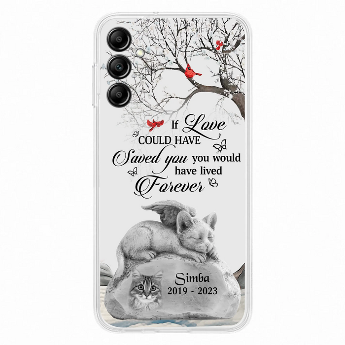 Personalized Memorial Cat Phone Case - Gift Idea For Cat Owners - If Love Could Have Saved You You Would Have Lived Forever - Case For iPhone/Samsung