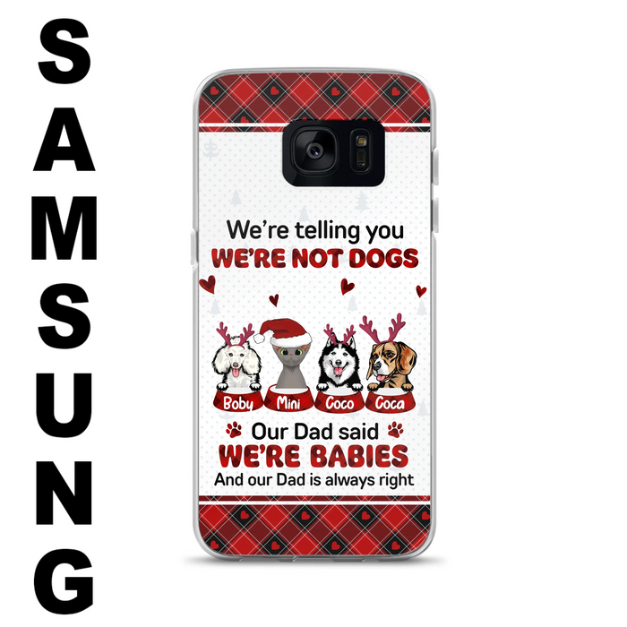 Personalized Pet Phone Case - Gift Idea For Pet Lovers - Up to 4 Pets/Cats/Dogs - We're Telling You We're Not Dogs - Case For iPhone/Samsung