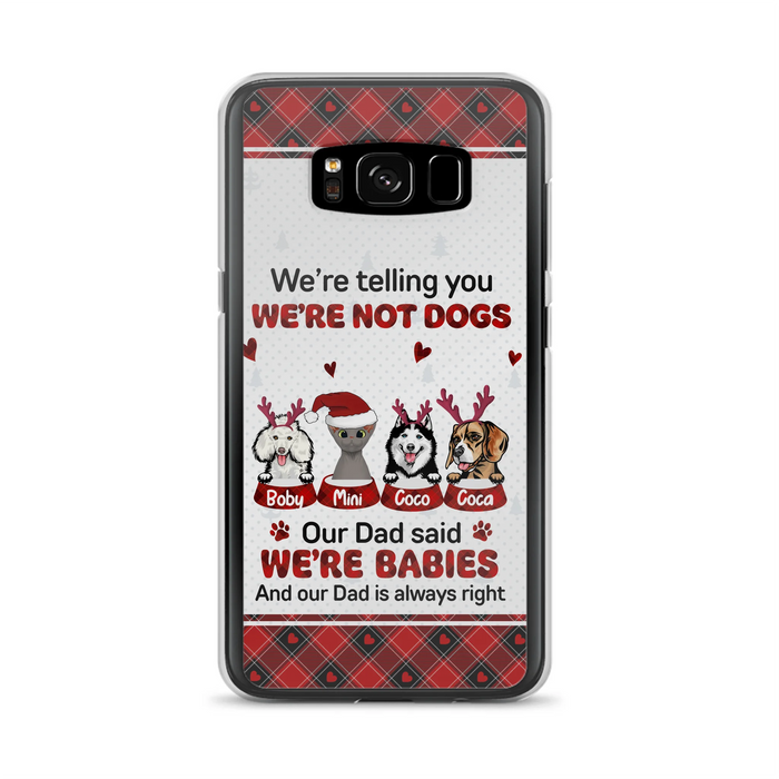 Personalized Pet Phone Case - Gift Idea For Pet Lovers - Up to 4 Pets/Cats/Dogs - We're Telling You We're Not Dogs - Case For iPhone/Samsung