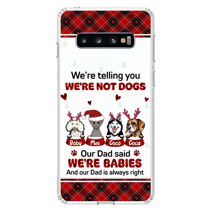 Personalized Pet Phone Case - Gift Idea For Pet Lovers - Up to 4 Pets/Cats/Dogs - We're Telling You We're Not Dogs - Case For iPhone/Samsung