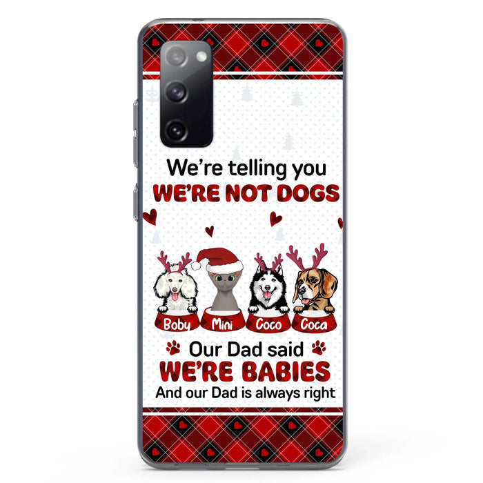 Personalized Pet Phone Case - Gift Idea For Pet Lovers - Up to 4 Pets/Cats/Dogs - We're Telling You We're Not Dogs - Case For iPhone/Samsung
