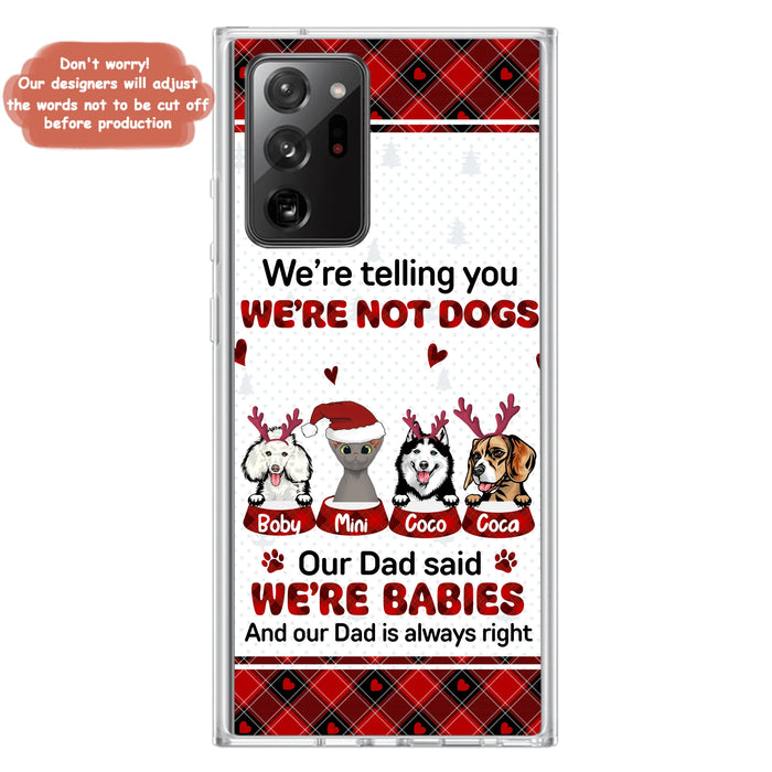Personalized Pet Phone Case - Gift Idea For Pet Lovers - Up to 4 Pets/Cats/Dogs - We're Telling You We're Not Dogs - Case For iPhone/Samsung