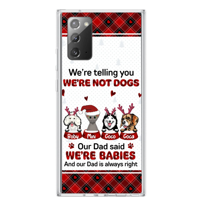 Personalized Pet Phone Case - Gift Idea For Pet Lovers - Up to 4 Pets/Cats/Dogs - We're Telling You We're Not Dogs - Case For iPhone/Samsung