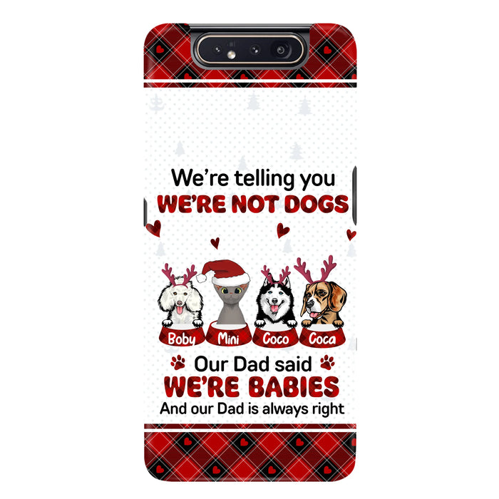 Personalized Pet Phone Case - Gift Idea For Pet Lovers - Up to 4 Pets/Cats/Dogs - We're Telling You We're Not Dogs - Case For iPhone/Samsung