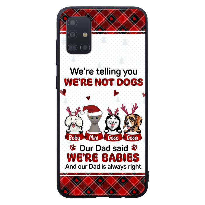 Personalized Pet Phone Case - Gift Idea For Pet Lovers - Up to 4 Pets/Cats/Dogs - We're Telling You We're Not Dogs - Case For iPhone/Samsung