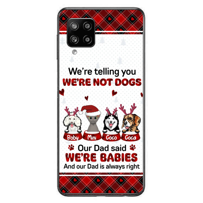 Personalized Pet Phone Case - Gift Idea For Pet Lovers - Up to 4 Pets/Cats/Dogs - We're Telling You We're Not Dogs - Case For iPhone/Samsung