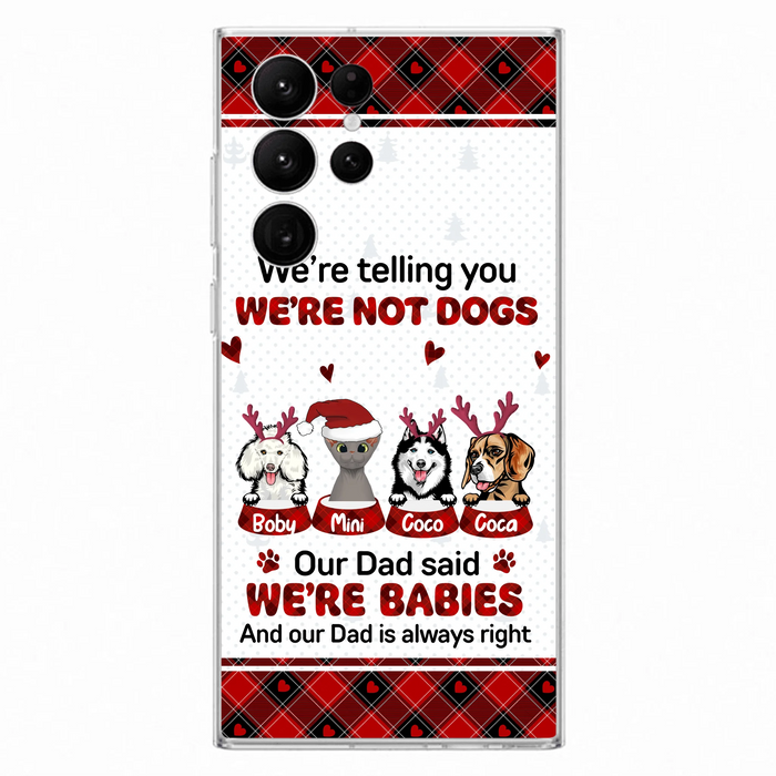 Personalized Pet Phone Case - Gift Idea For Pet Lovers - Up to 4 Pets/Cats/Dogs - We're Telling You We're Not Dogs - Case For iPhone/Samsung
