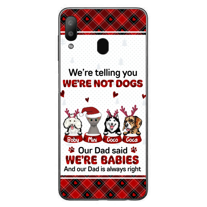 Personalized Pet Phone Case - Gift Idea For Pet Lovers - Up to 4 Pets/Cats/Dogs - We're Telling You We're Not Dogs - Case For iPhone/Samsung