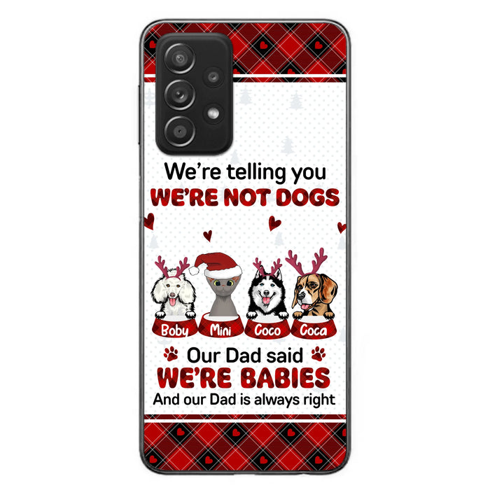 Personalized Pet Phone Case - Gift Idea For Pet Lovers - Up to 4 Pets/Cats/Dogs - We're Telling You We're Not Dogs - Case For iPhone/Samsung