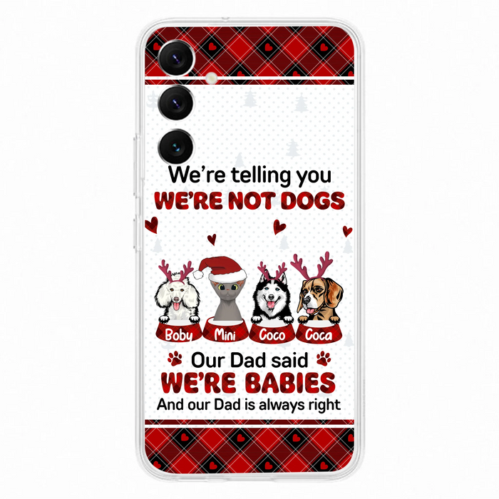 Personalized Pet Phone Case - Gift Idea For Pet Lovers - Up to 4 Pets/Cats/Dogs - We're Telling You We're Not Dogs - Case For iPhone/Samsung