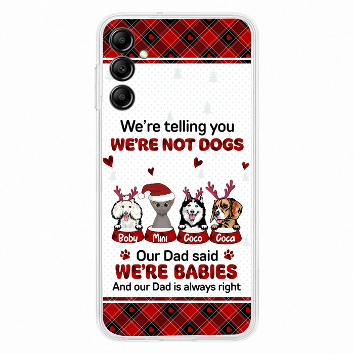 Personalized Pet Phone Case - Gift Idea For Pet Lovers - Up to 4 Pets/Cats/Dogs - We're Telling You We're Not Dogs - Case For iPhone/Samsung