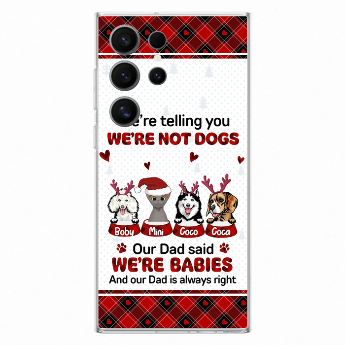 Personalized Pet Phone Case - Gift Idea For Pet Lovers - Up to 4 Pets/Cats/Dogs - We're Telling You We're Not Dogs - Case For iPhone/Samsung