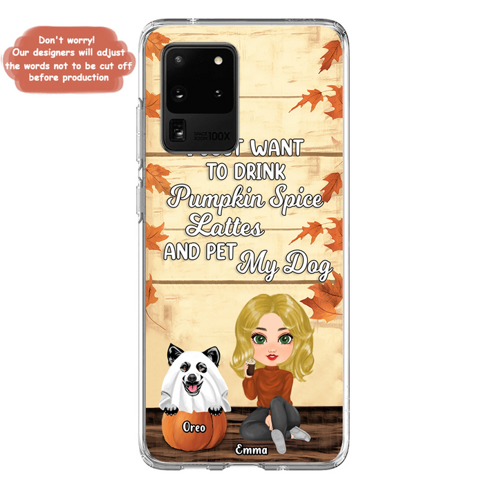 Personalized Girl Dog/Cat Phone Case - Up to 5 Pets - Autumn Gift For Dog/Cat Lover - I Just Want To Drink Pumpkin Spice Lattes And Pet My Dogs - Case For iPhone And Samsung