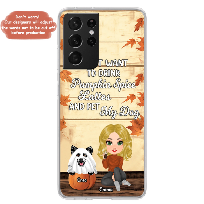 Personalized Girl Dog/Cat Phone Case - Up to 5 Pets - Autumn Gift For Dog/Cat Lover - I Just Want To Drink Pumpkin Spice Lattes And Pet My Dogs - Case For iPhone And Samsung