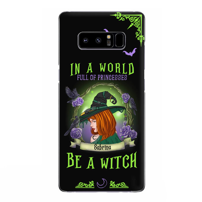 Personalized Witch Phone Case - Gift Idea For Witch Lover/Halloween - In A World Full Of Princesses Be A Witch - Case For iPhone/Samsung