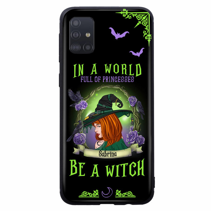 Personalized Witch Phone Case - Gift Idea For Witch Lover/Halloween - In A World Full Of Princesses Be A Witch - Case For iPhone/Samsung