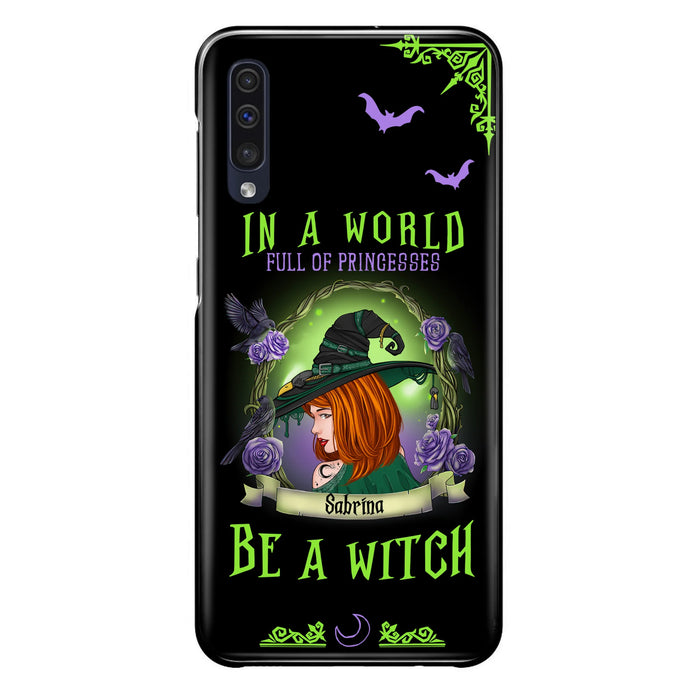 Personalized Witch Phone Case - Gift Idea For Witch Lover/Halloween - In A World Full Of Princesses Be A Witch - Case For iPhone/Samsung