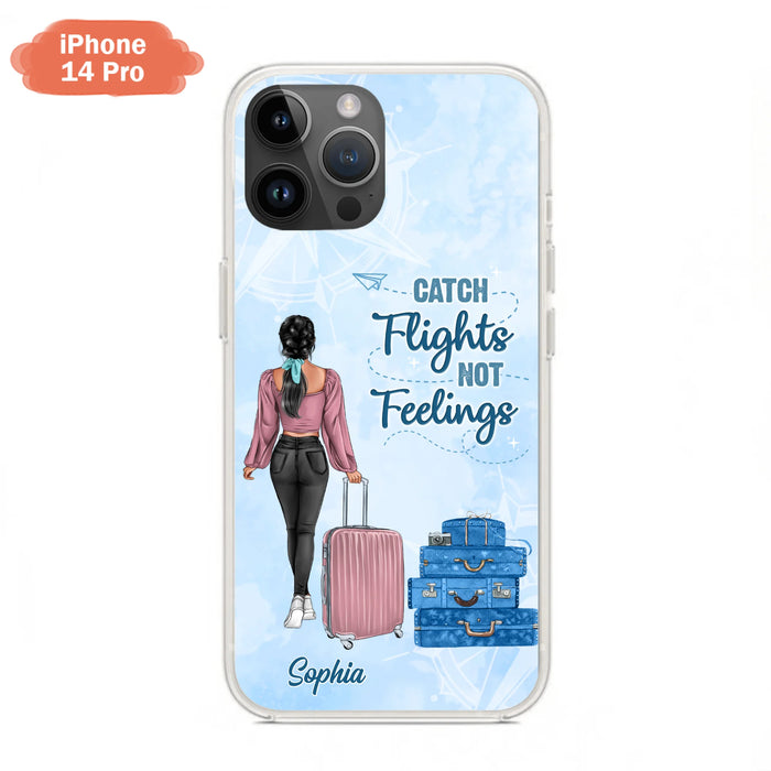 Custom Personalized Traveling Girl Phone Case - Gift Idea For Traveling Lovers/Girl - Catch Flights Not Feelings - Cases For iPhone/Samsung