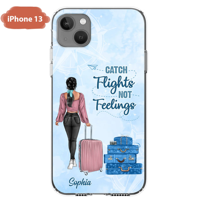 Custom Personalized Traveling Girl Phone Case - Gift Idea For Traveling Lovers/Girl - Catch Flights Not Feelings - Cases For iPhone/Samsung