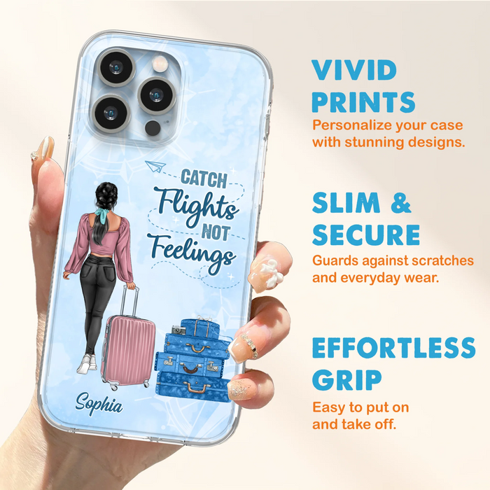 Custom Personalized Traveling Girl Phone Case - Gift Idea For Traveling Lovers/Girl - Catch Flights Not Feelings - Cases For iPhone/Samsung