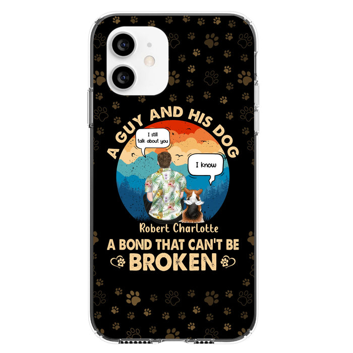 Custom Personalized Dog Dad Phone Case - Gift Idea For Father's Day/Dog Lovers - Upto 4 Dogs - A Guy And His Dog A Bond That Can't Be Broken - Cases For iPhone/Samsung