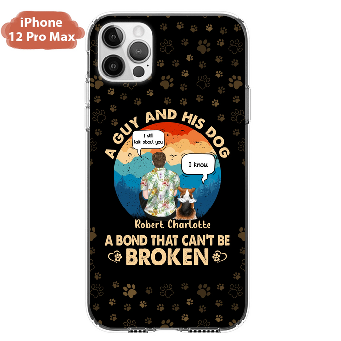 Custom Personalized Dog Dad Phone Case - Gift Idea For Father's Day/Dog Lovers - Upto 4 Dogs - A Guy And His Dog A Bond That Can't Be Broken - Cases For iPhone/Samsung