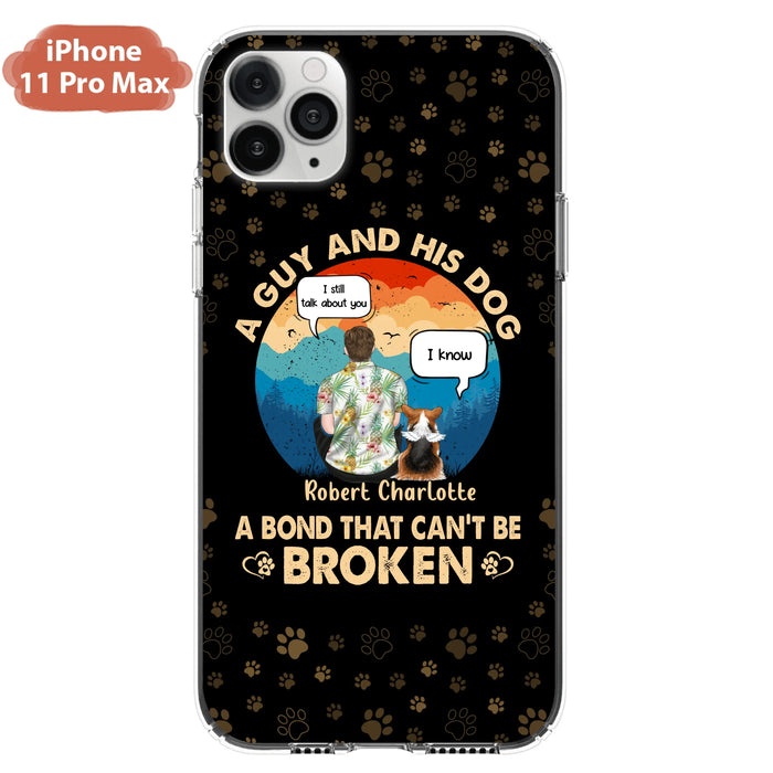 Custom Personalized Dog Dad Phone Case - Gift Idea For Father's Day/Dog Lovers - Upto 4 Dogs - A Guy And His Dog A Bond That Can't Be Broken - Cases For iPhone/Samsung